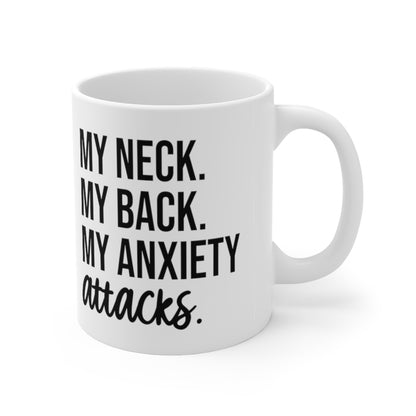 My Neck, My Back, My Anxiety Attacks Coffee Mug Mug 11oz  