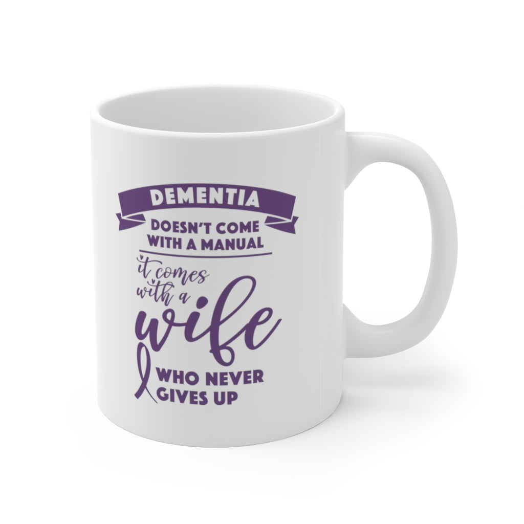 Dementia Comes With a Wife Who Never Gives Up Coffee Mug Mug   