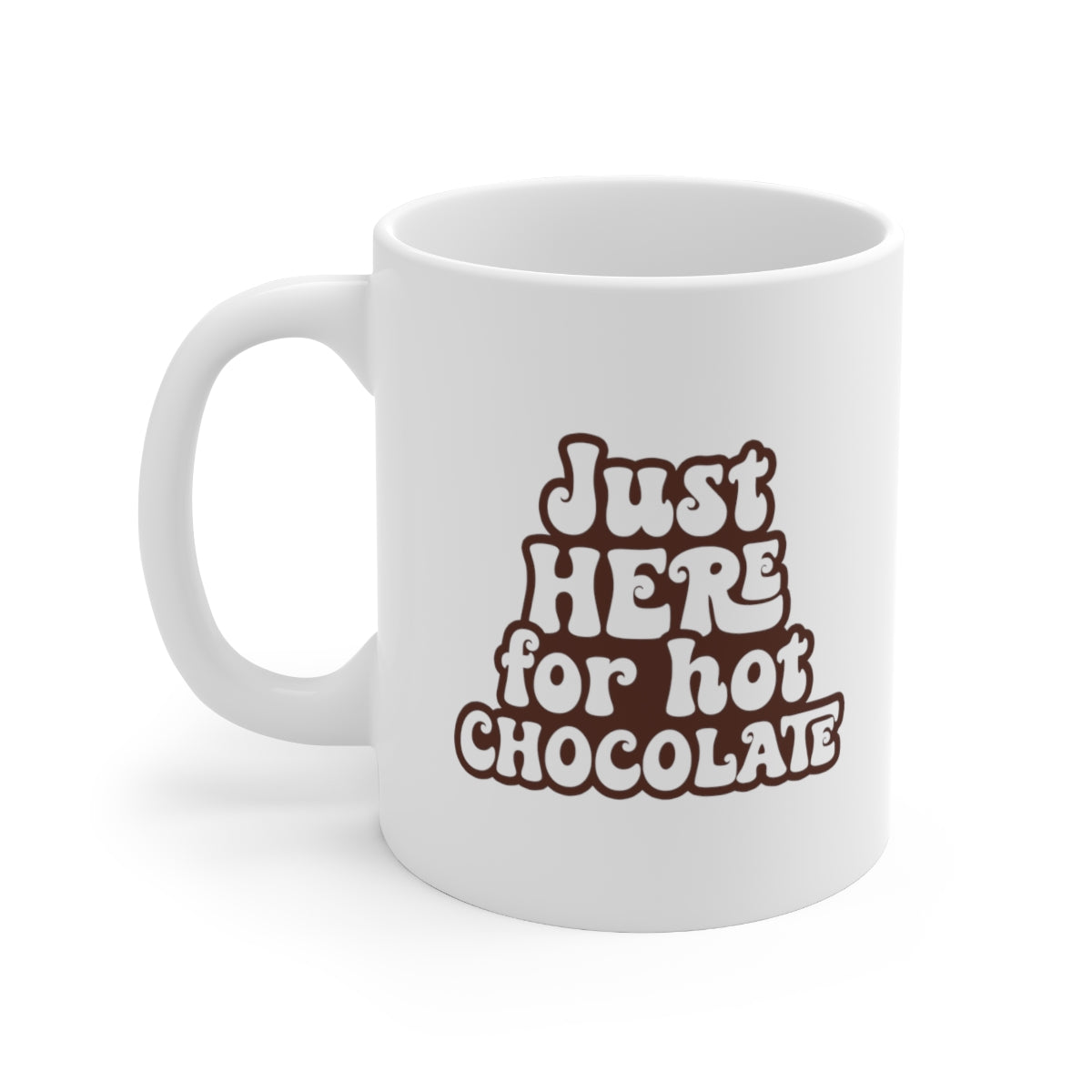 Just Here For the Hot Chocolate Coffee Mug Mug   