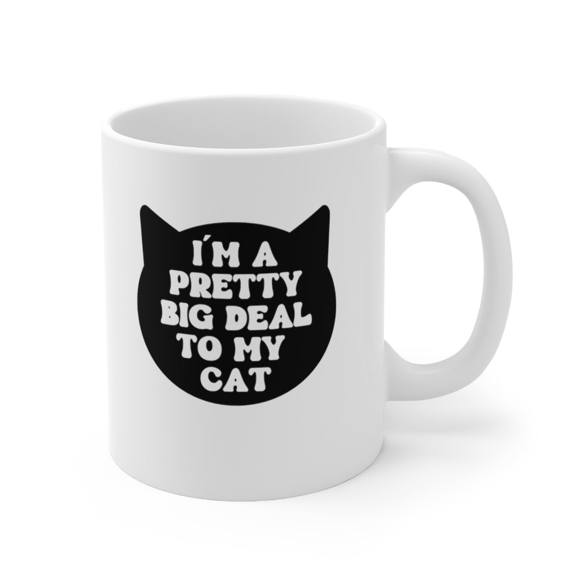 I'm a Pretty Big Deal to my Cat Coffee Mug Mug   