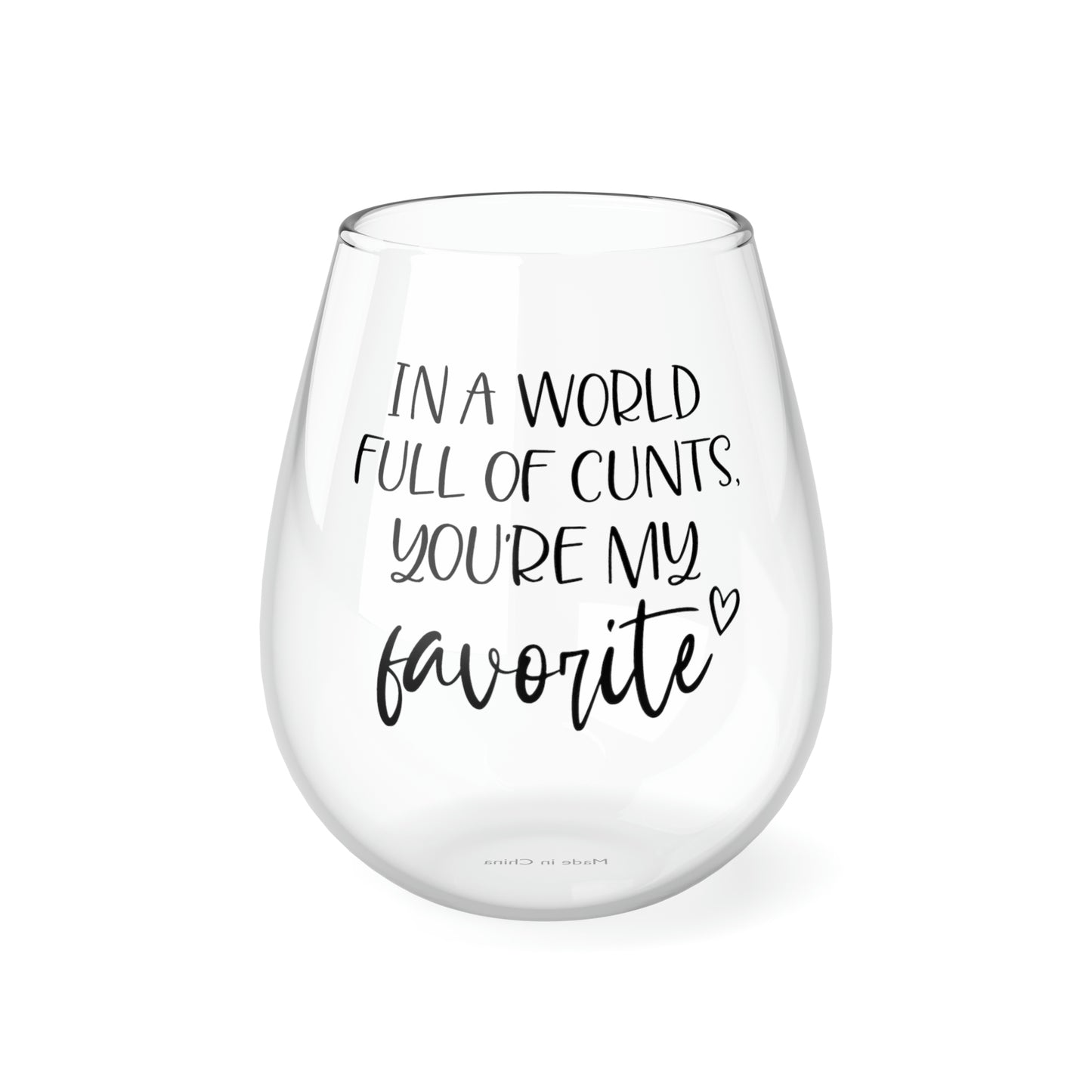 In a World Full of Cunts, You're my Favorite Wine Glass Mug 11.75oz  