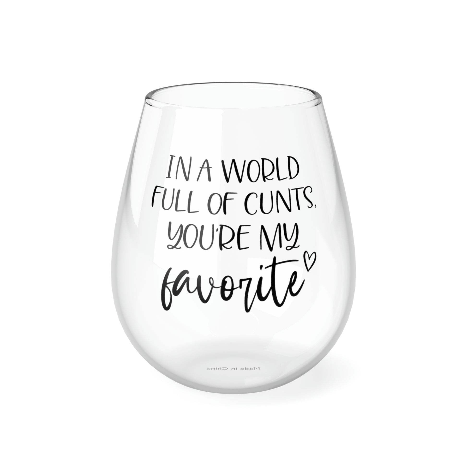 In a World Full of Cunts, You're my Favorite Wine Glass Mug 11.75oz  