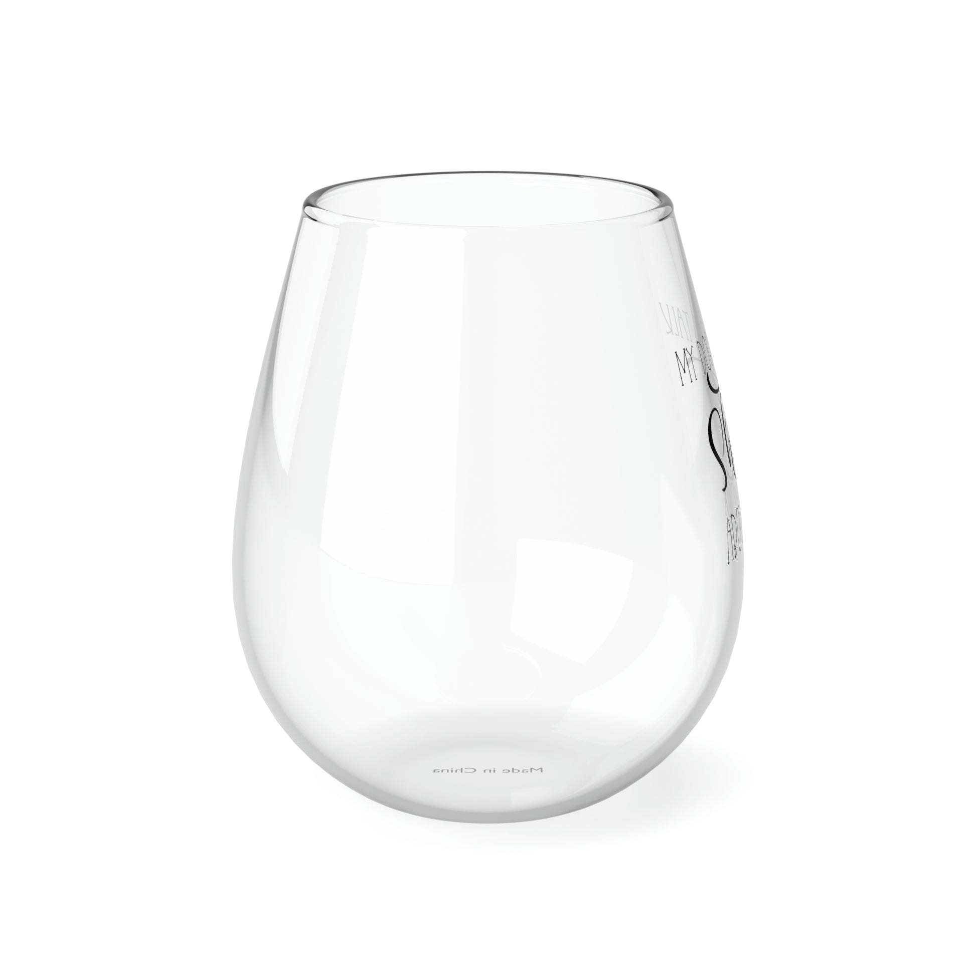 My Dog and I Talk Shit About You Wine Glass Mug   