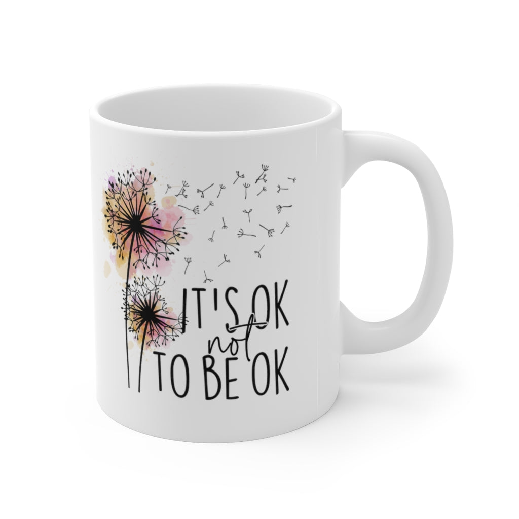 It's Ok Not to be Ok Coffee Mug Mug 11oz  